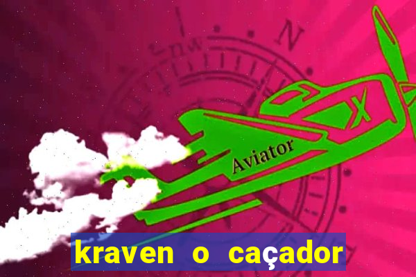 kraven o caçador filme completo dublado online